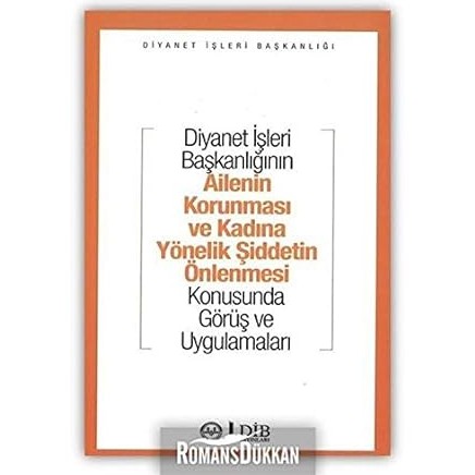 Diyanet İşleri Başkanlığının Ailenin Korunması ve Kadına Yönelik Şiddetin Önlenmesi Konusunda Görüş ve Uygulamaları - 9789751963291